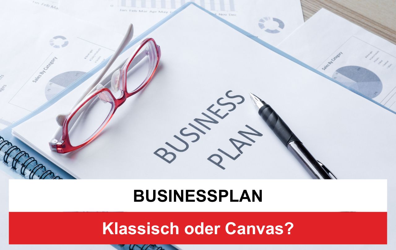 Businessplan - klassisch oder canvas